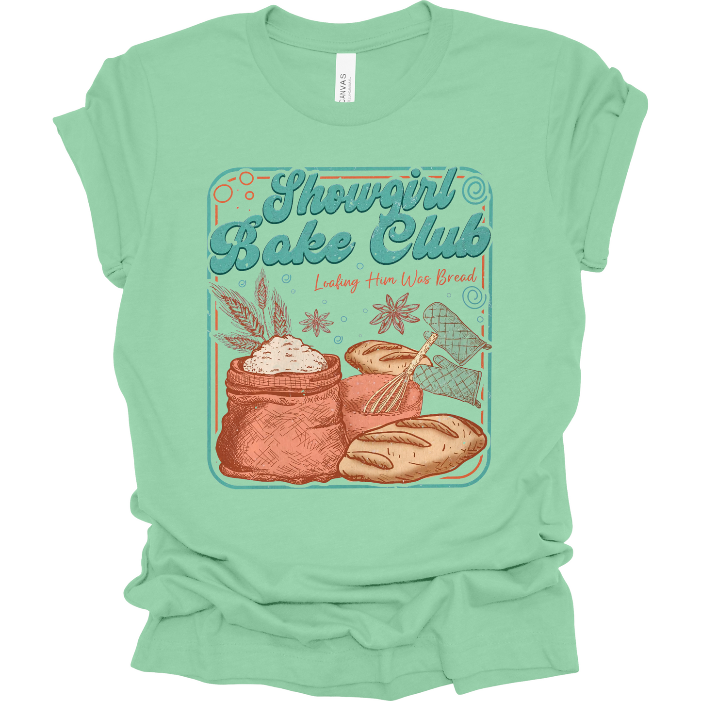 Showgirl Bake Club...Loafing Him Was Bread T-Shirt | Youth & Adult