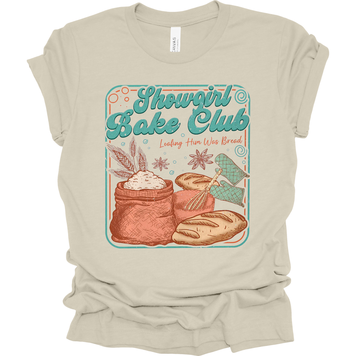 Showgirl Bake Club...Loafing Him Was Bread T-Shirt | Youth & Adult