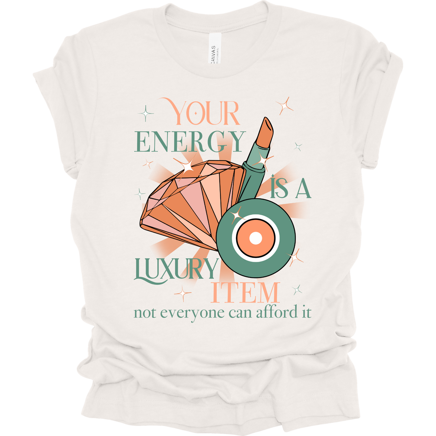Your Energy is a Luxury Item T-Shirt | Youth & Adult