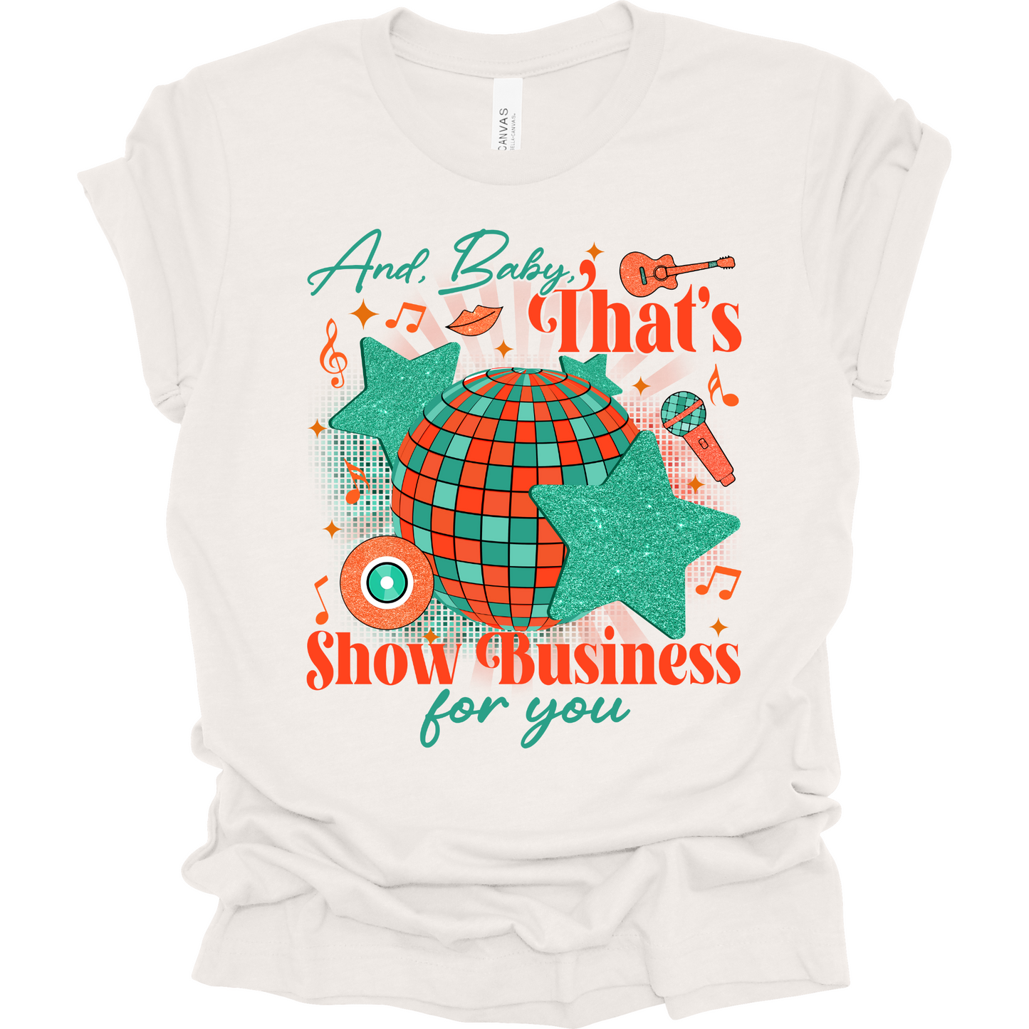 And Baby, That's Show Business For You T-Shirt | Youth & Adult