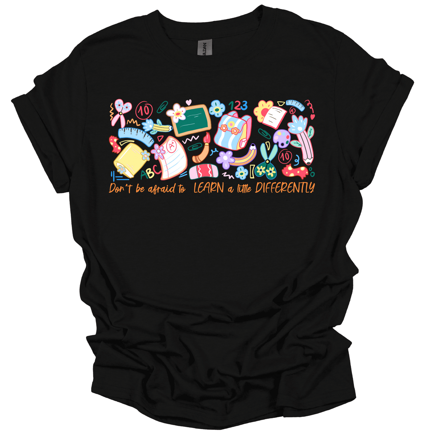 Don’t Be Afraid to Learn Differently Shirt