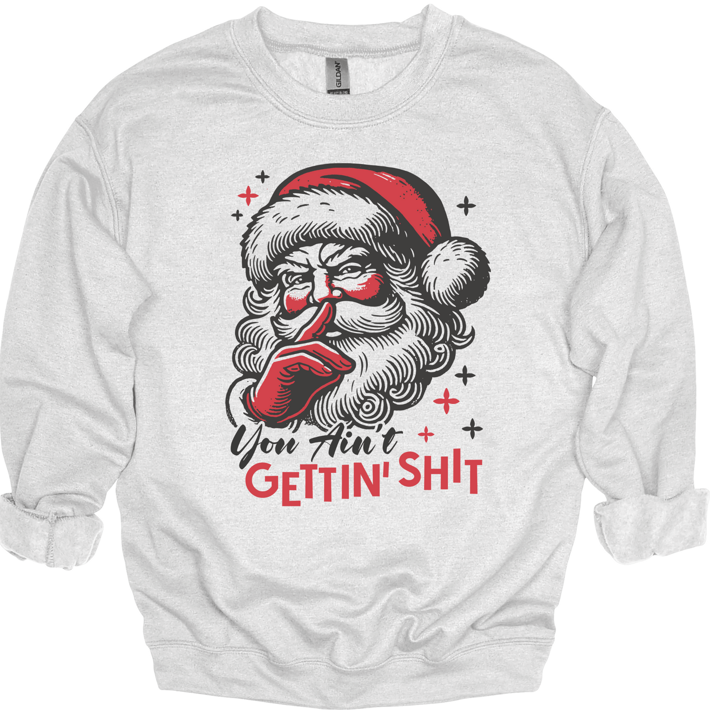 You Ain't Gettin' Shit | Tee & Crew