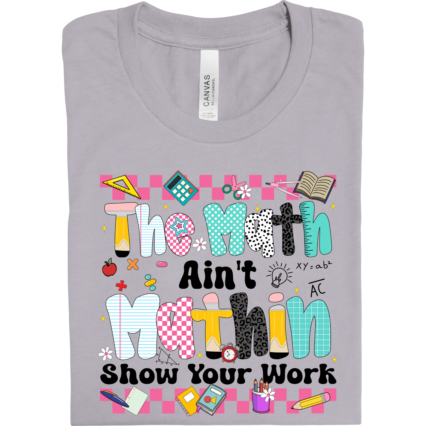 The Math Ain't Mathin’ Teacher Tee