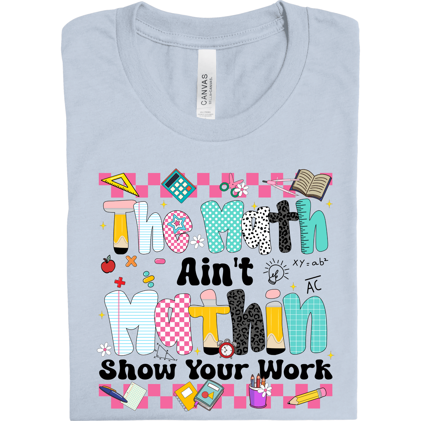 The Math Ain't Mathin’ Teacher Tee