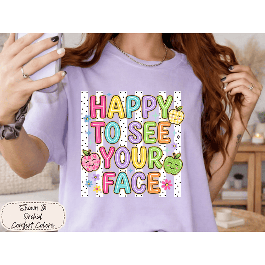 Happy to See Your Face | Colorful Classroom Tee