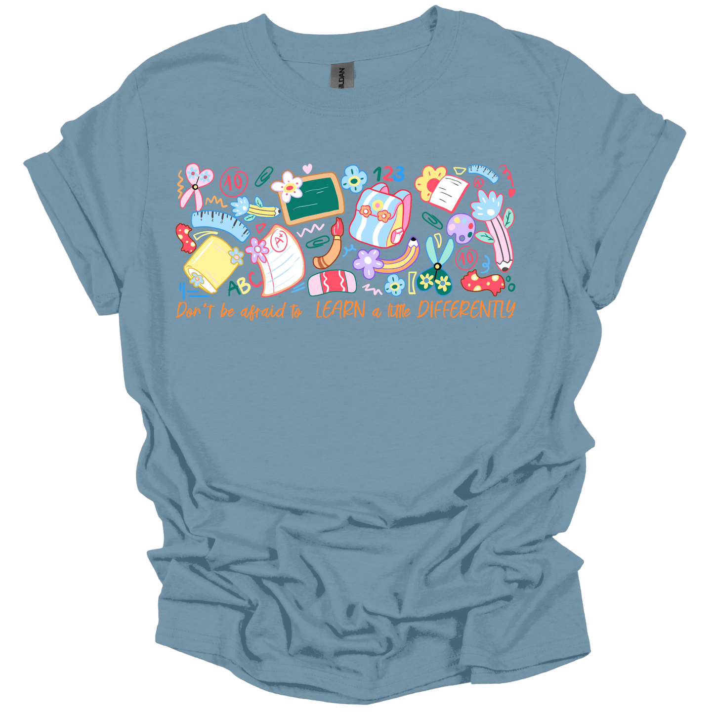Don’t Be Afraid to Learn Differently Shirt