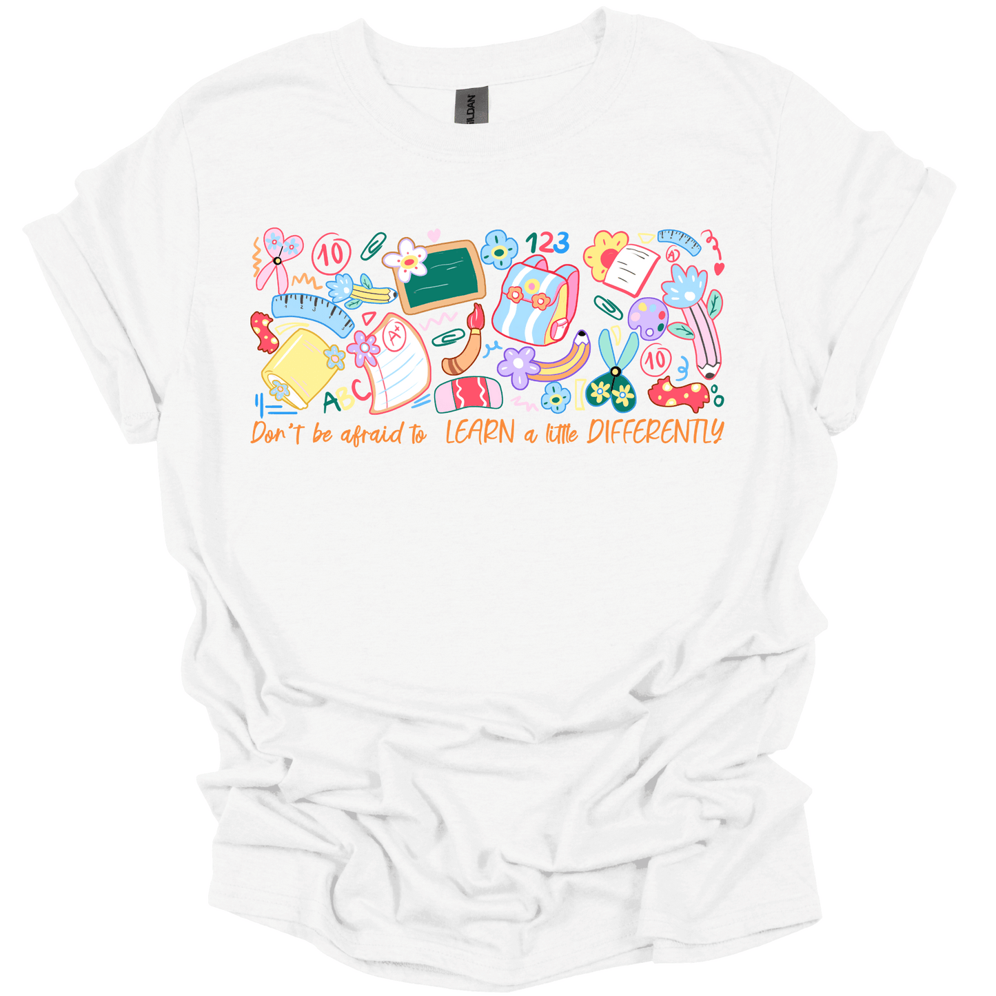 Don’t Be Afraid to Learn Differently Shirt