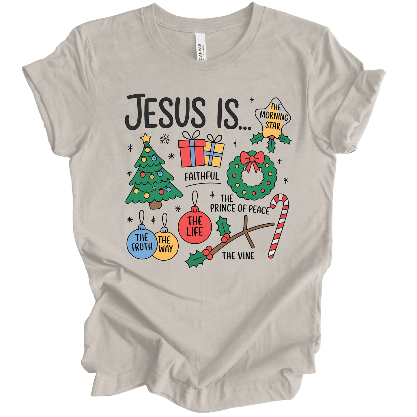 Jesus Is… Faith, Truth, Way, Life Holiday Shirt