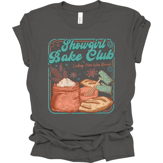 Showgirl Bake Club...Loafing Him Was Bread T-Shirt | Youth & Adult