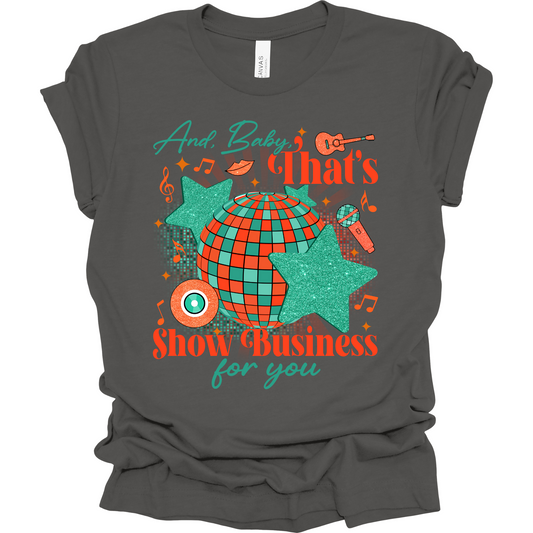 And Baby, That's Show Business For You T-Shirt | Youth & Adult