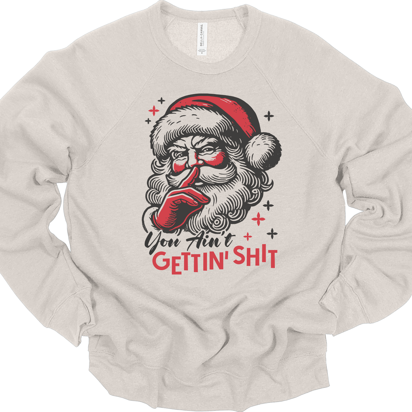 You Ain't Gettin' Shit | Tee & Crew