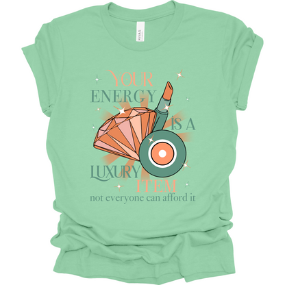 Your Energy is a Luxury Item T-Shirt | Youth & Adult