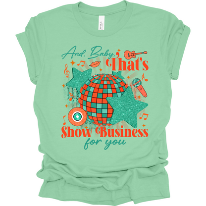 And Baby, That's Show Business For You T-Shirt | Youth & Adult