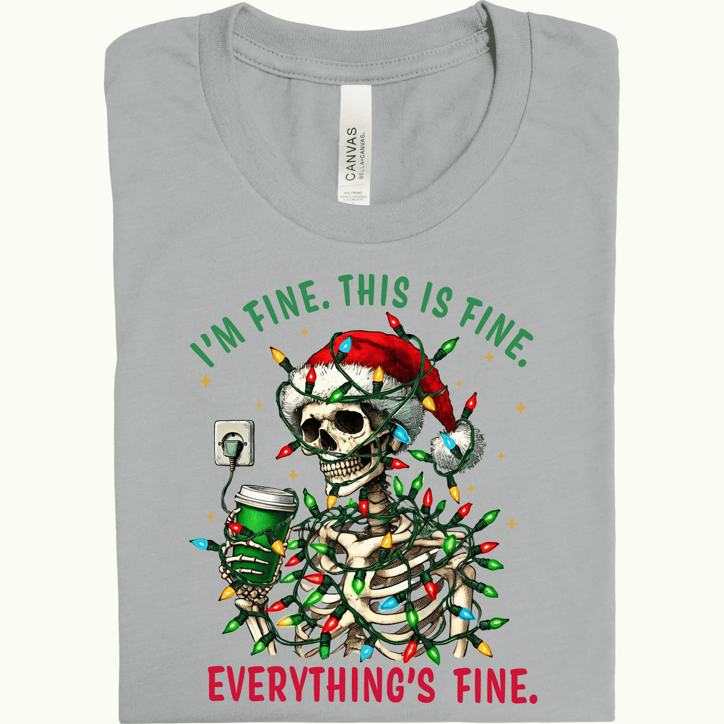 I'm Fine. This Is Fine. Everything's Fine. Skeleton | Tee & Crew