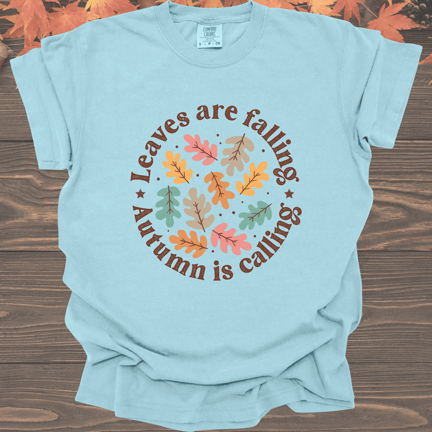 Leaves Are Falling, Autumn Is Calling | Tee & Crew