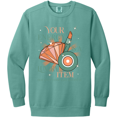 Your Energy is a Luxury Item Crewneck | Adult (Comfort Colors)