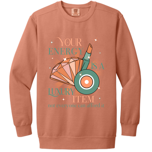 Your Energy is a Luxury Item Crewneck | Adult (Comfort Colors)