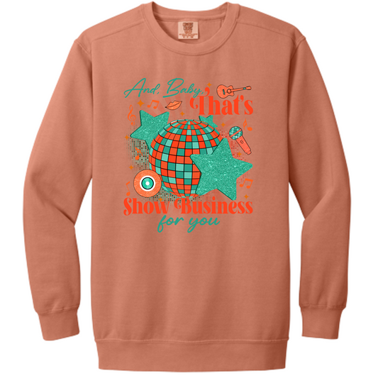 And Baby, That's Show Business For You Crewneck Sweatshirt | Adult (Comfort Colors)