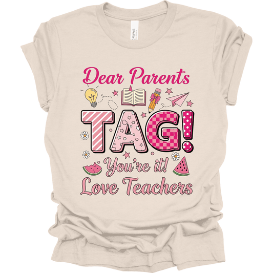 Last Day of School Teacher Shirt – Dear Parents Tag You’re It Tee