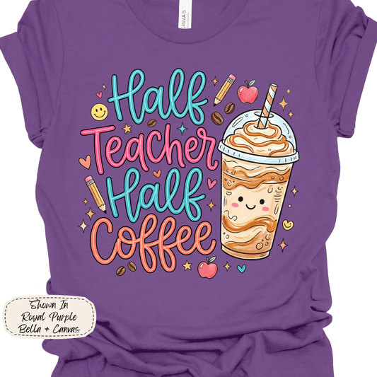 Teacher Life | Half Teacher Half Coffee Graphic Tee