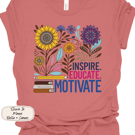 Inspire. Educate. Motivate. | Teacher Graphic Tee