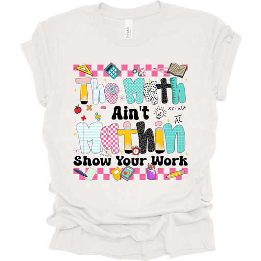 The Math Ain't Mathin’ Teacher Tee