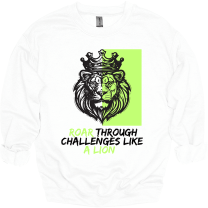 Roar Through Challenges Crewneck Sweatshirt | Youth & Adult
